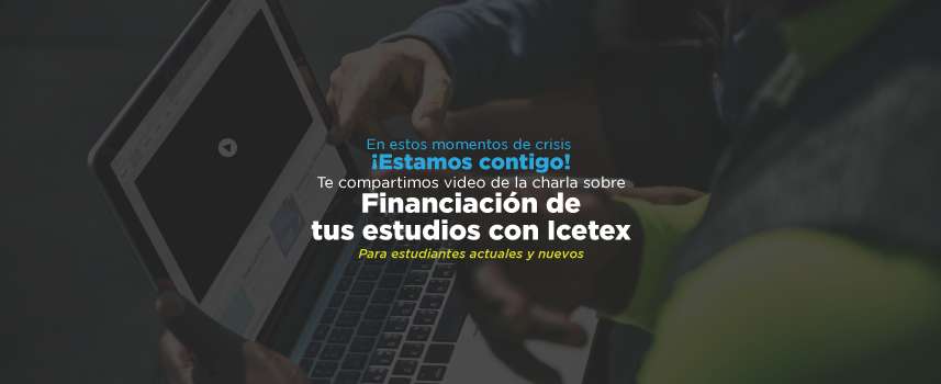 Vea aquí la charla virtual con el director regional del ICETEX sobre financiación de Pregrado